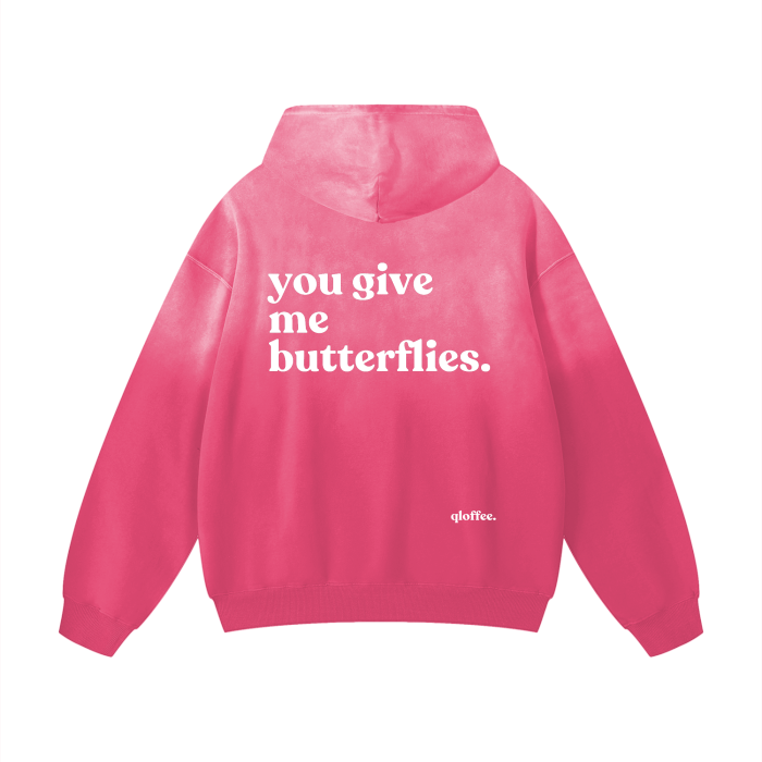 you give me butterflies hoodie.